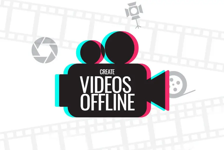 How To Create TikTok Videos Offline