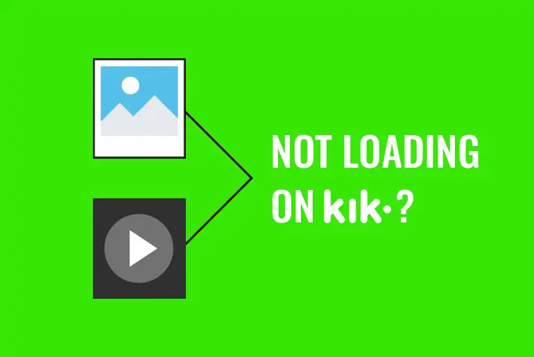 Photos And Videos Are Not Loading On Kik