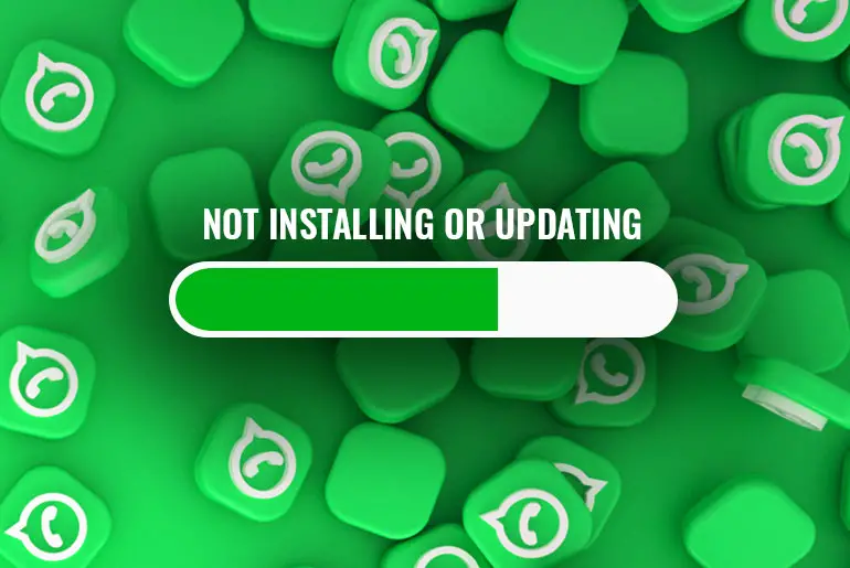 WhatsApp Not Installing Or Updating On My Device