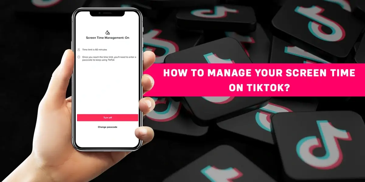 How To Manage Your Screen Time On TikTok