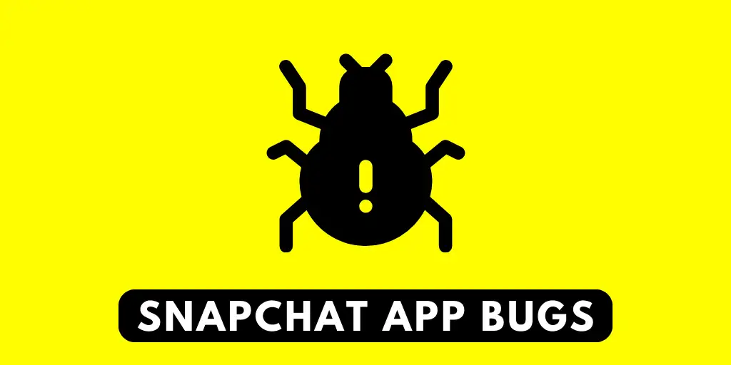 Snapchat App Bugs