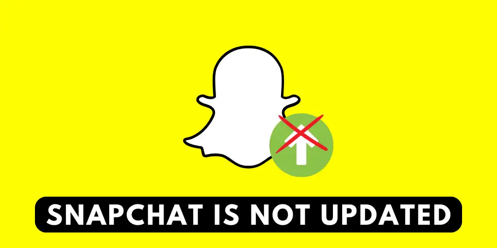 Snapchat Is Not Updated