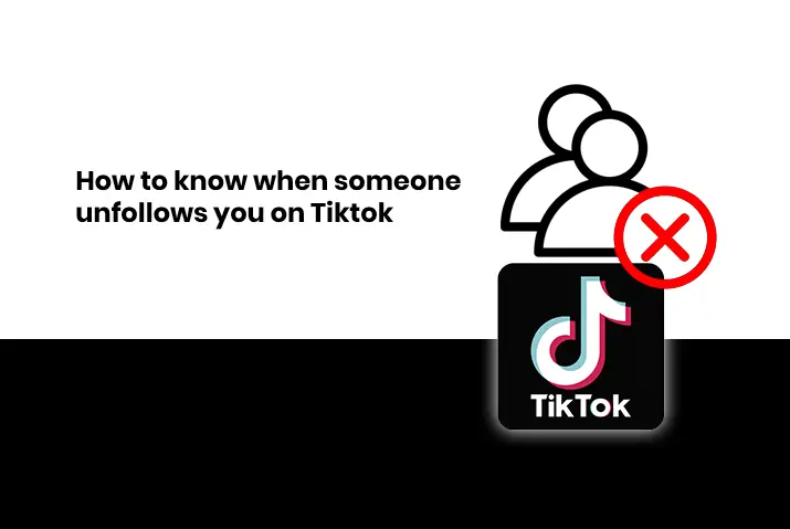 How to know when someone unfollows you on Tiktok