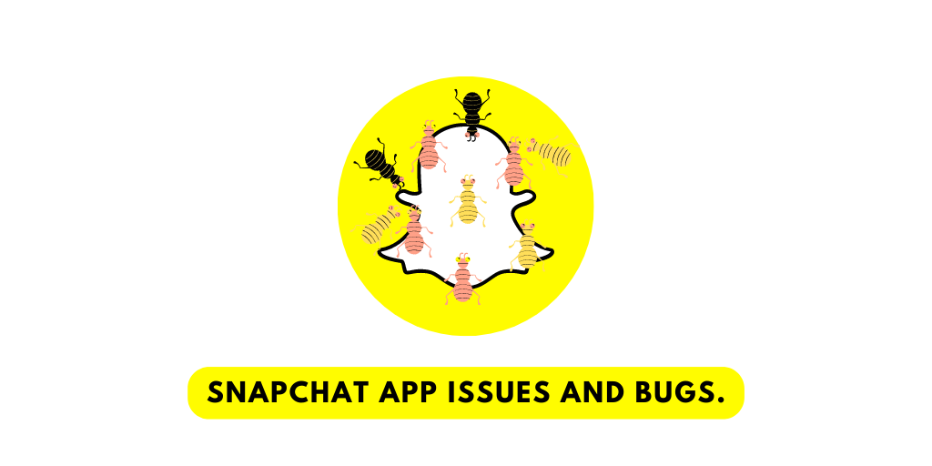 Snapchat App issues and bugs. 