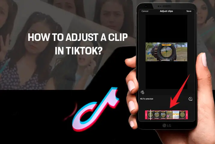 How to adjust a clip in tiktok