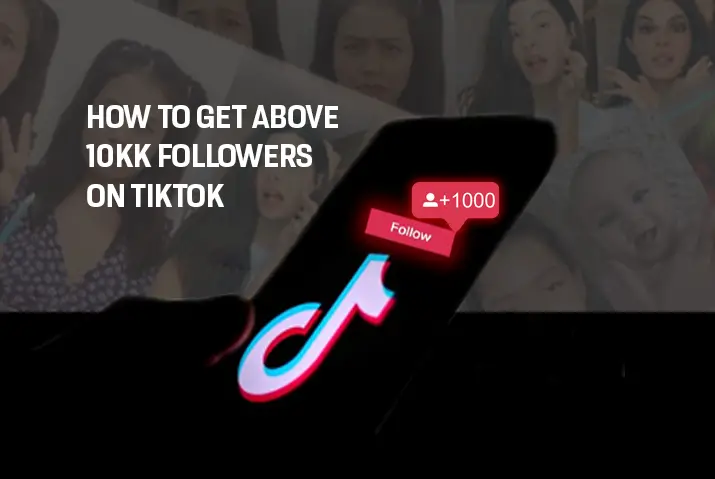 How to get above 10k followers on Tiktok