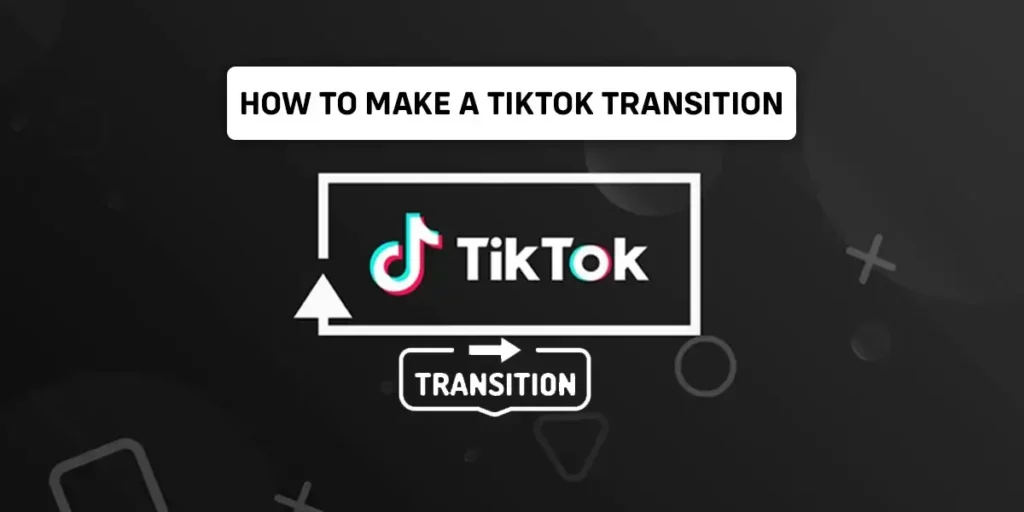 How to make a tiktok transition