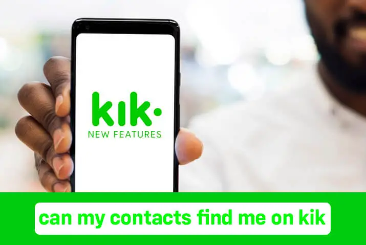 Can my contacts find me on Kik