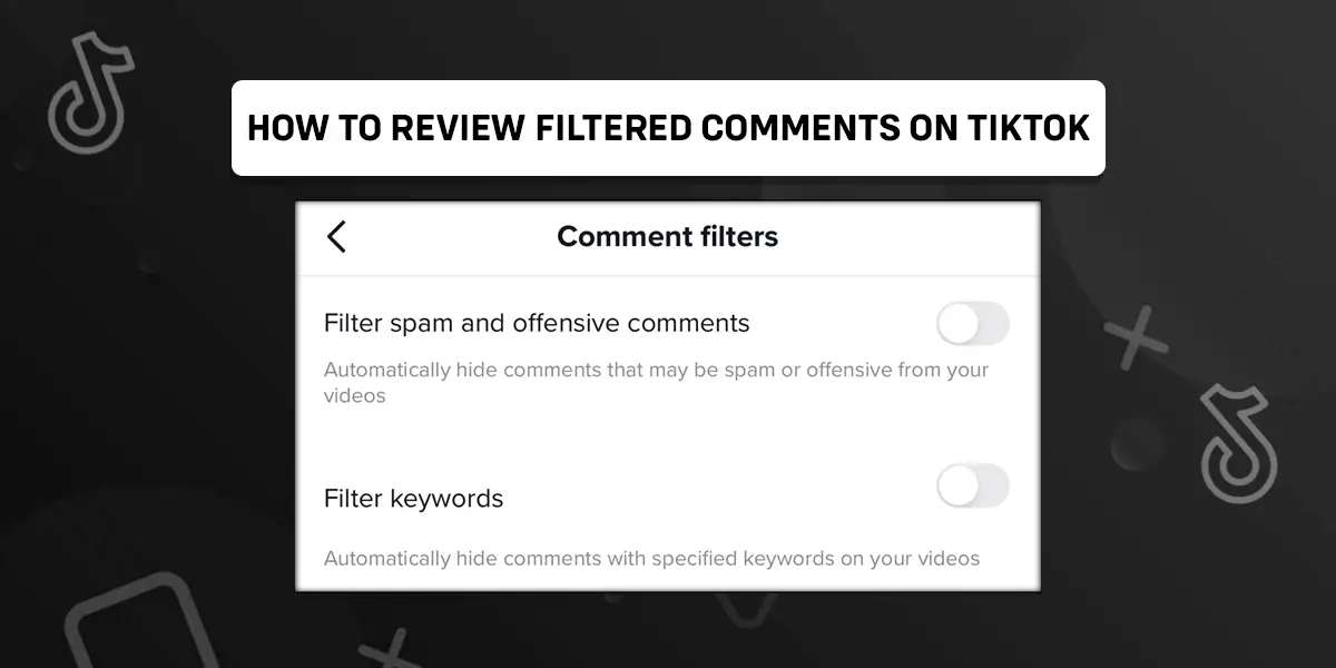 How to review filtered comments on tiktok