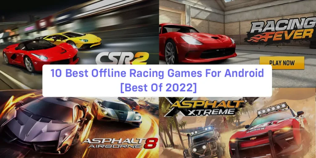 10 Best Offline Racing Games For Android [Best Of 2022]