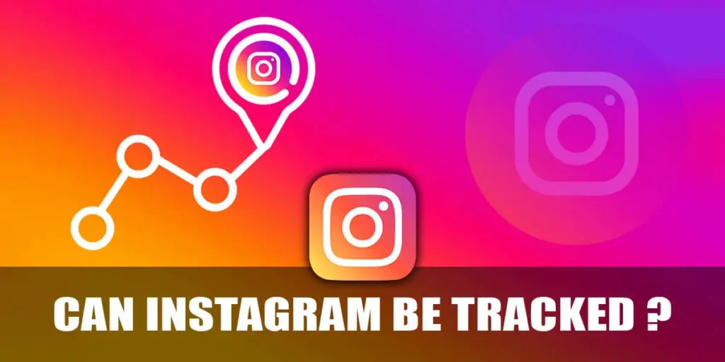 Can instagram be tracked