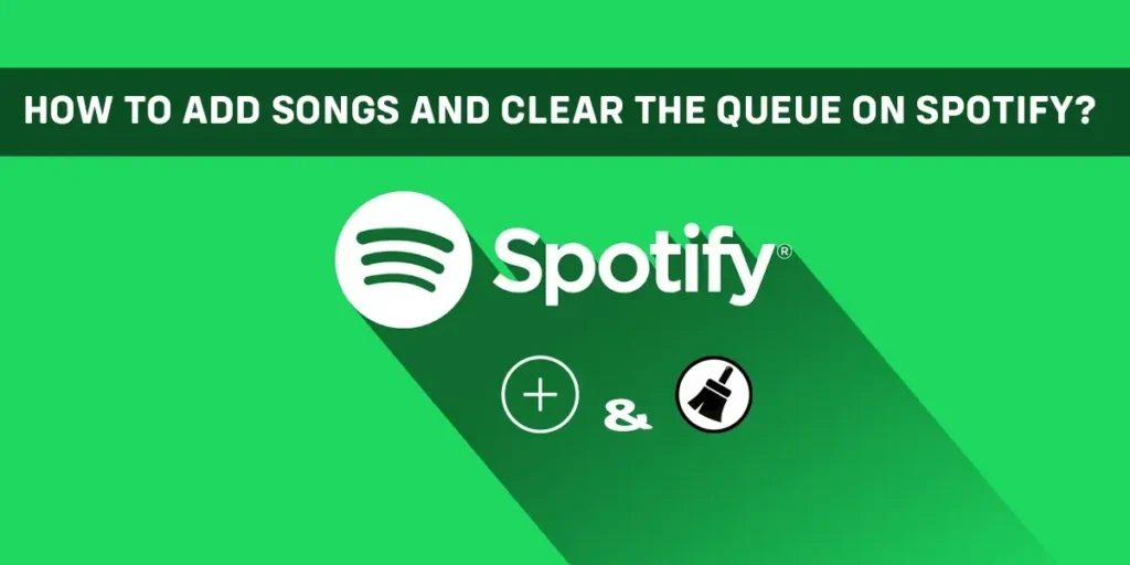 How To Add Songs And Clear The Queue On Spotify