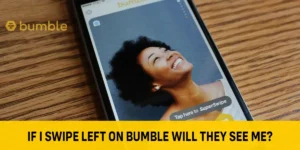 If-I-Swipe-Left-On-Bumble-Will-They-See-Me
