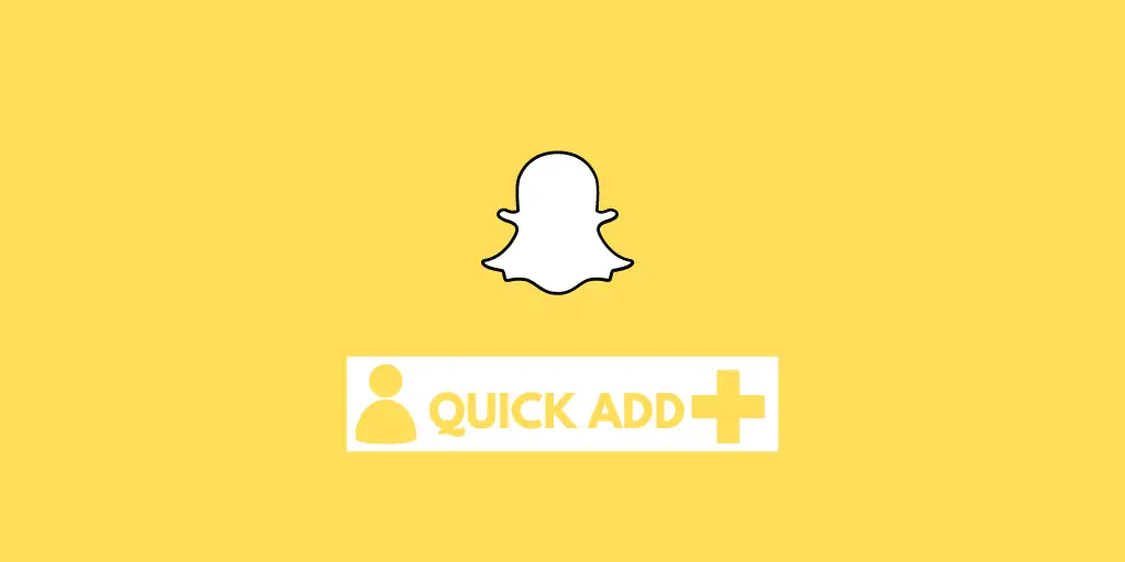 What Is Snapchat Quick Add And How Does It Work?