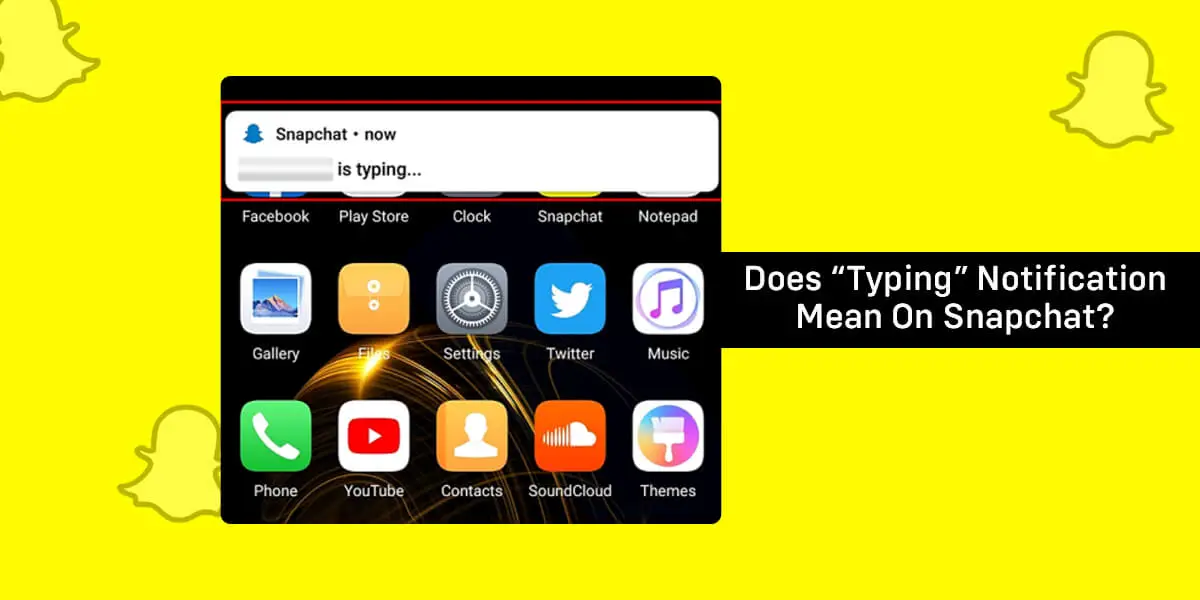 what-does-typing-notification-mean-on-snapchat-online-help-guide