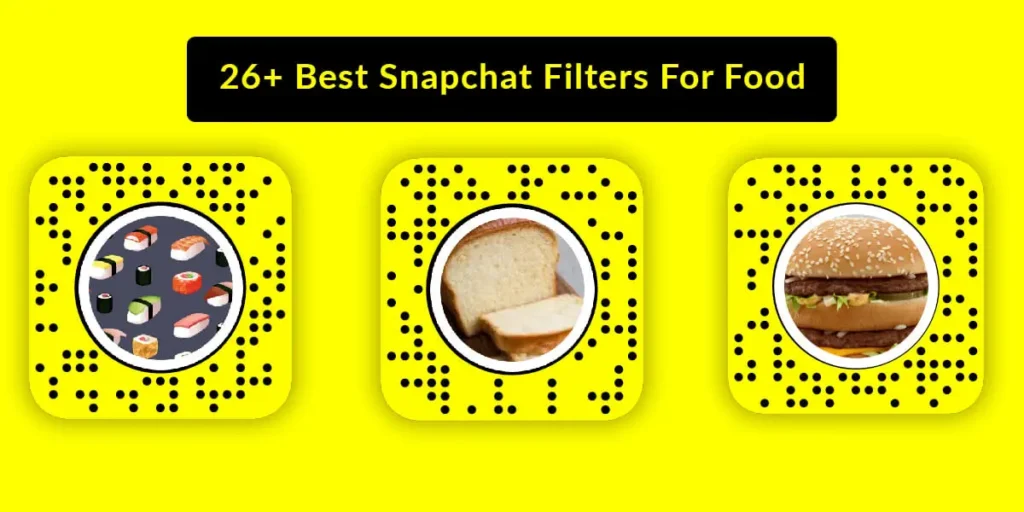 26+ Best Snapchat Filters For Food