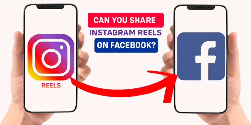 Can You Share Instagram Reels On Facebook