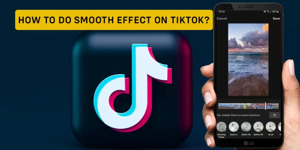 How To Do Smooth Effect On TikTok