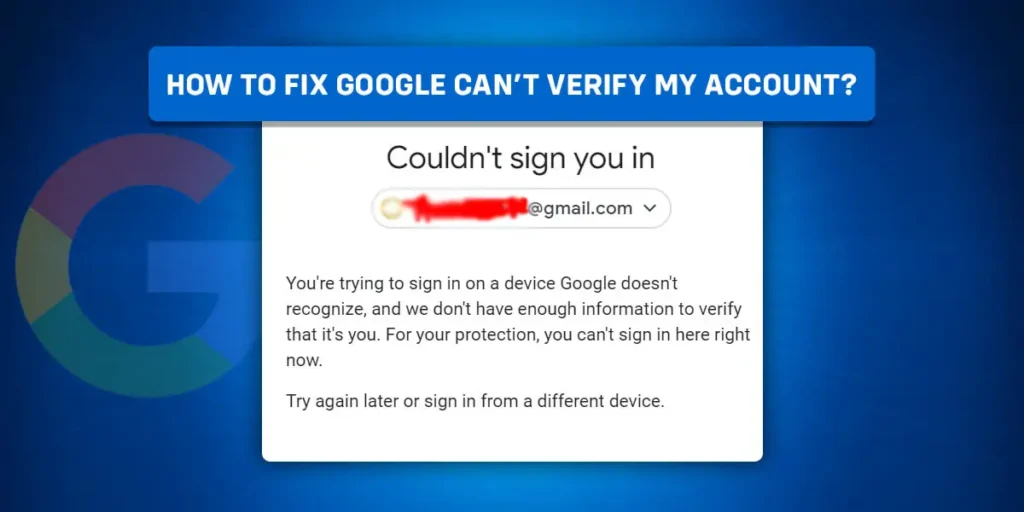 How To Fix Google Can’t Verify My Account