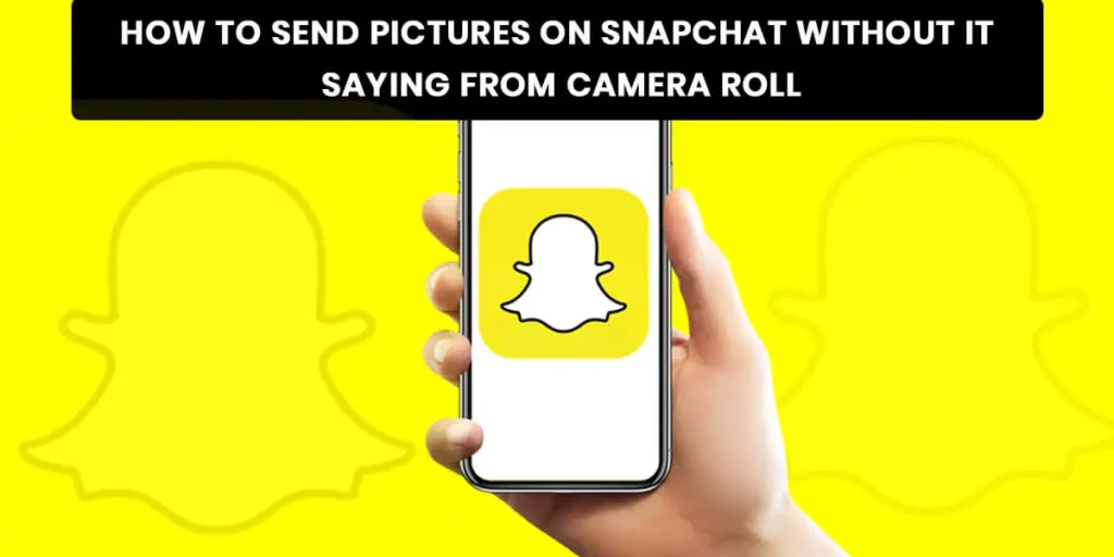 How To Send Pictures On Snapchat Without It Saying From Camera RolL