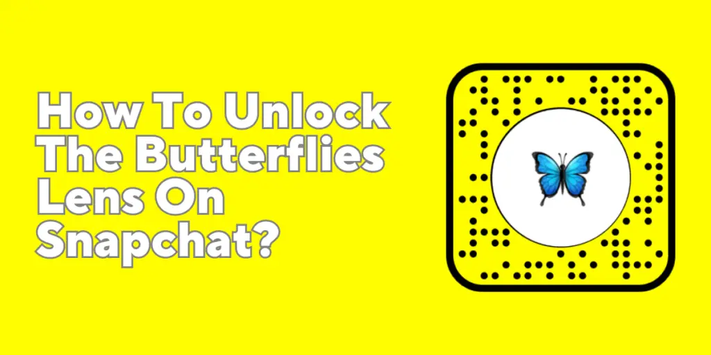 How To Unlock The Butterflies Lens On Snapchat?