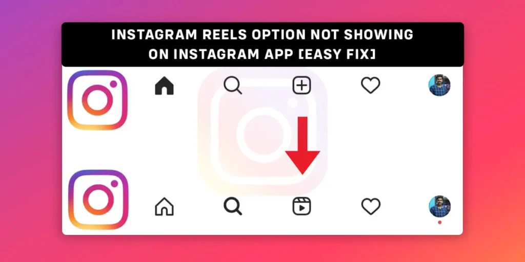 Instagram Reels Option Not Showing On Instagram App [Easy Fix]