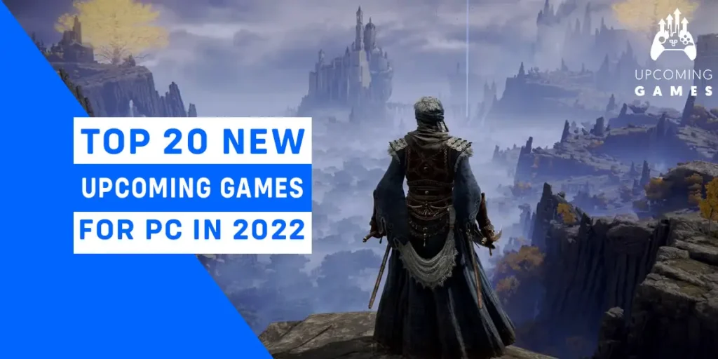 Top 20 New Upcoming Games for PC in 2022