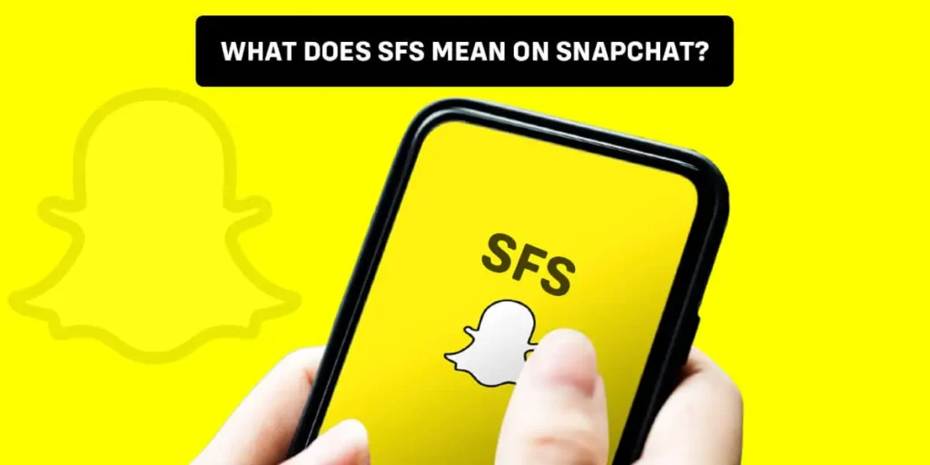 What Does SFS Mean On Snapchat?