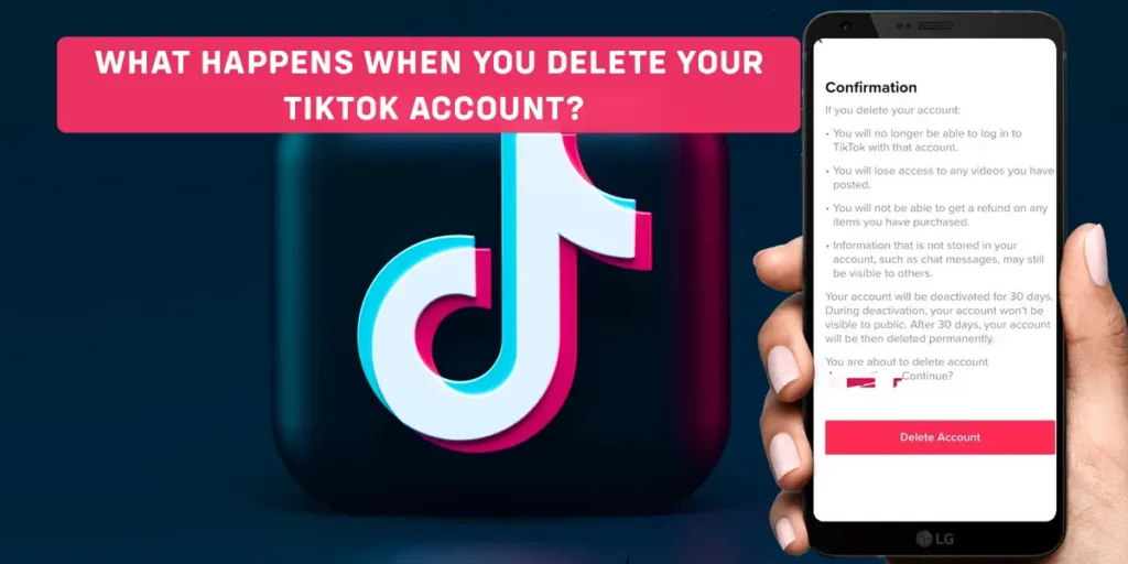 What Happens when you delete your TikTok account