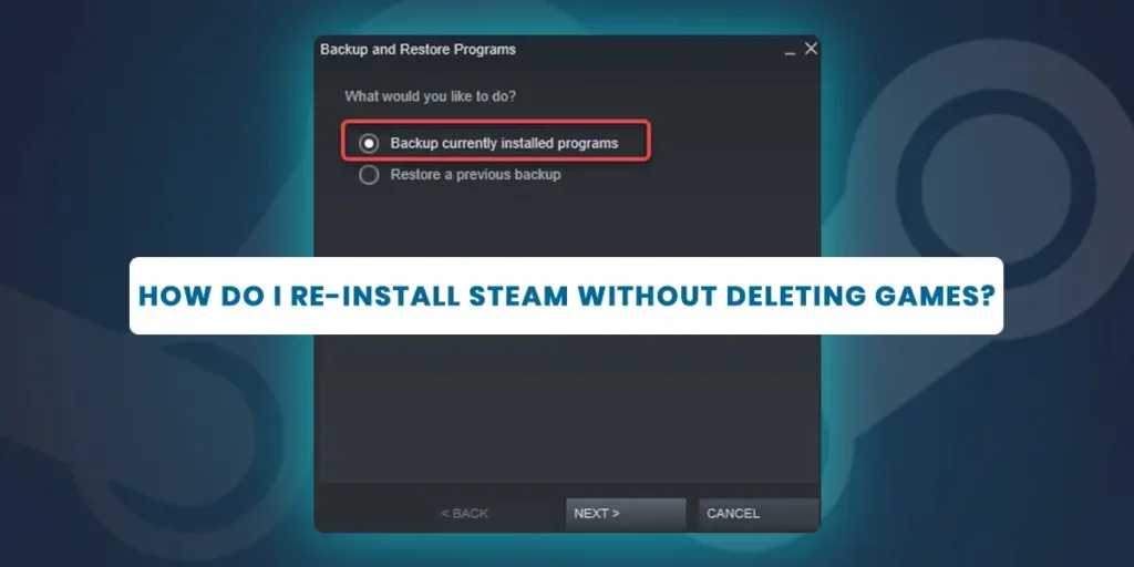 How Do I Re-install Steam Without Deleting Games