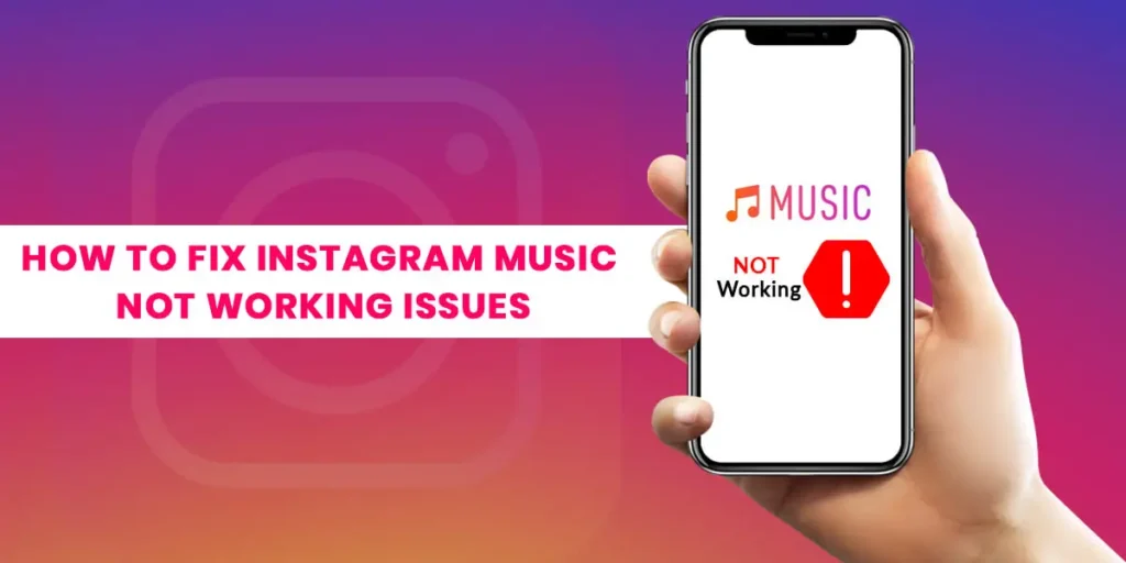 How To Fix Instagram Music Not Working Issues?