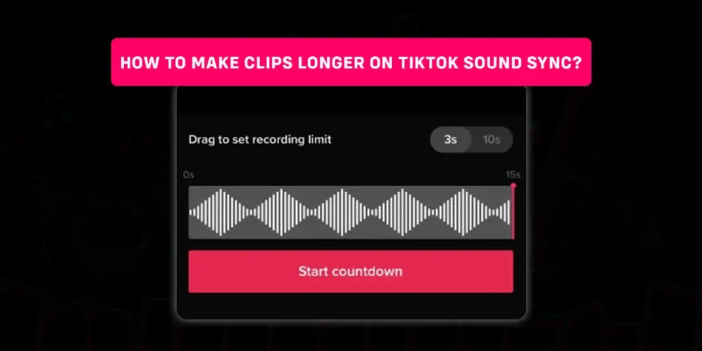 How To Make Clips Longer on TikTok Sound Sync