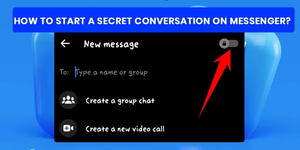 How To Start A Secret Conversation On Messenger
