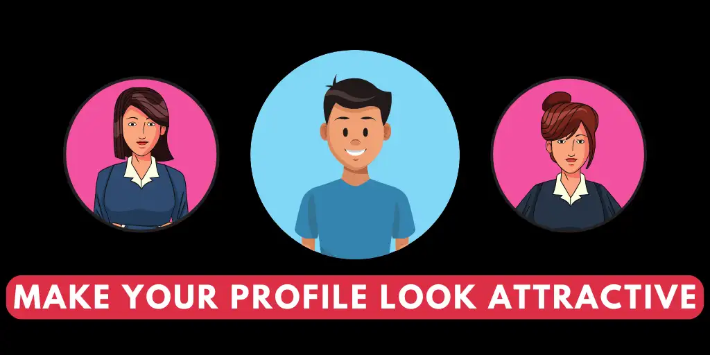 Make Your Profile Look Attractive