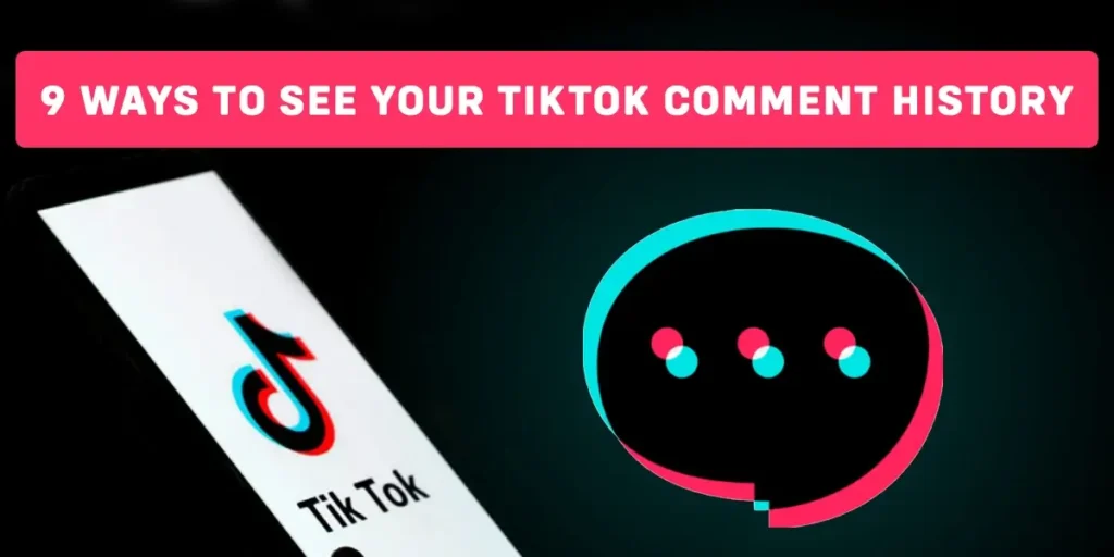 9 ways To See Your TikTok Comment History