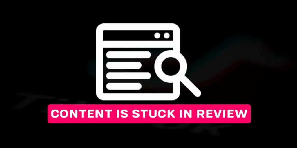Content Is Stuck In Review