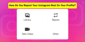 How Do You Repost Your Instagram Reels On Your Profile?