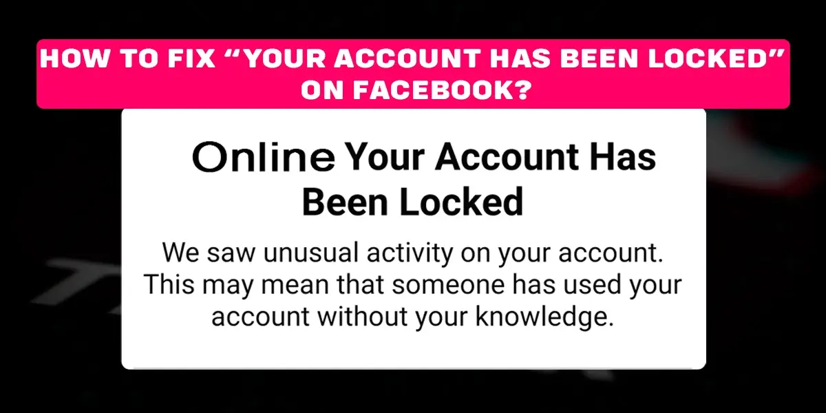 How To Fix “Your Account Has Been Locked” On Facebook?