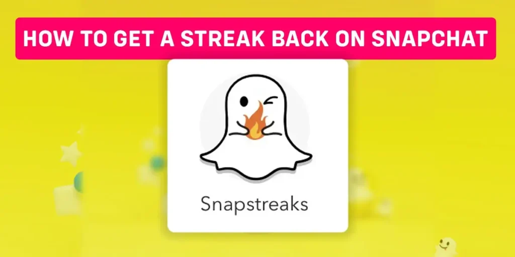 How To Get A Streak Back On Snapchat?