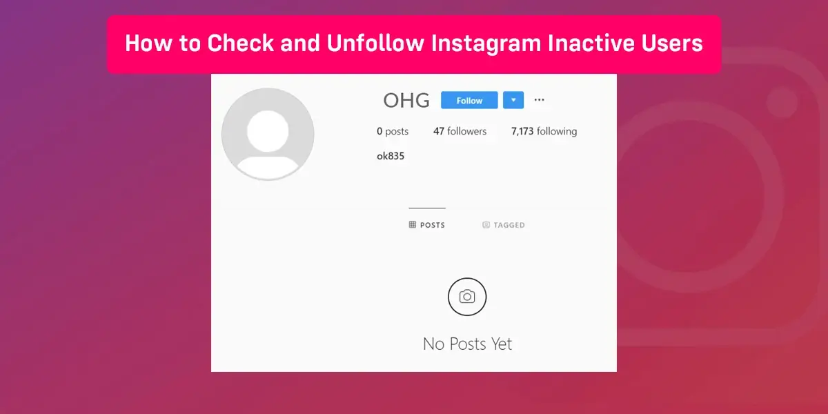 How to Check and Unfollow Instagram Inactive Users