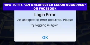 How to Fix “An unexpected error occurred” on Facebook