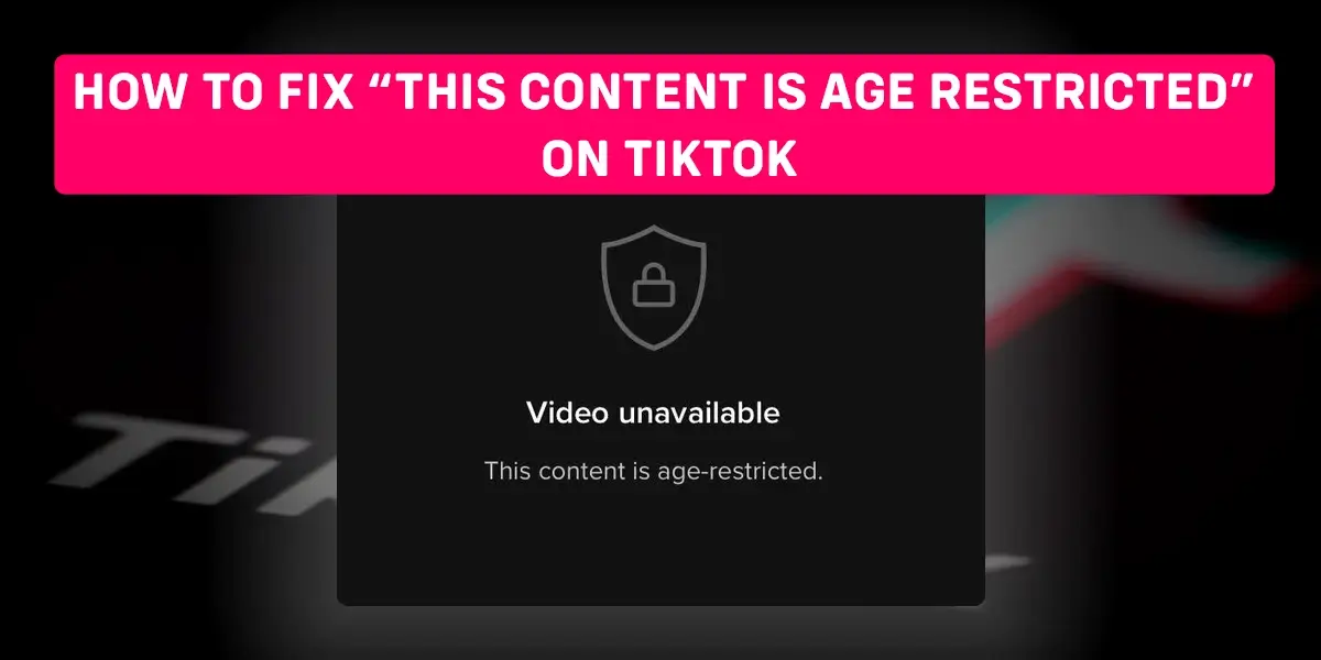 How to Fix “This content is age restricted” on TikTok?