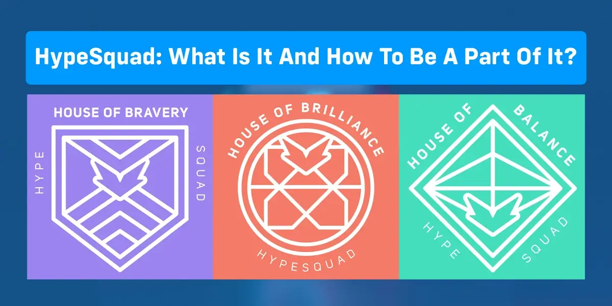 HypeSquad What Is It And How To Be A Part Of It.