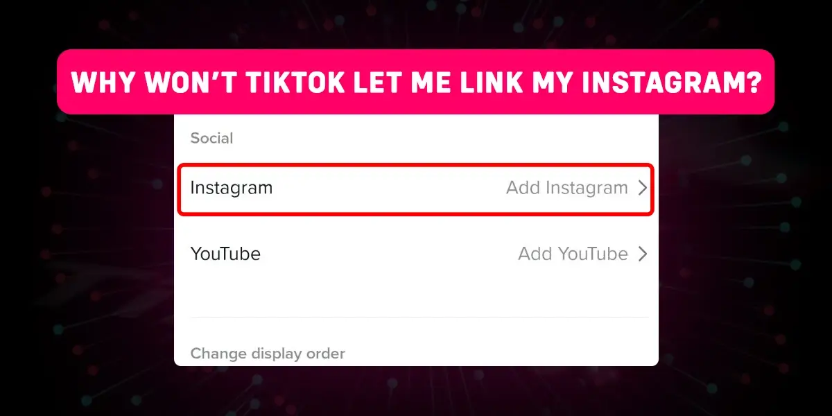 Why Won’t TikTok Let Me Link My Instagram