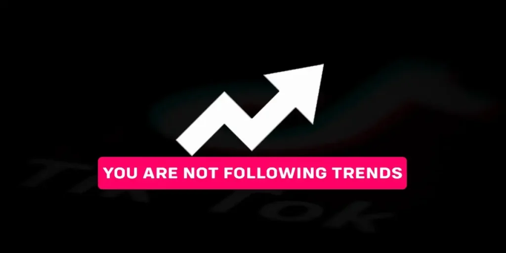 You Are Not Following Trends | TikTok videos stop getting views