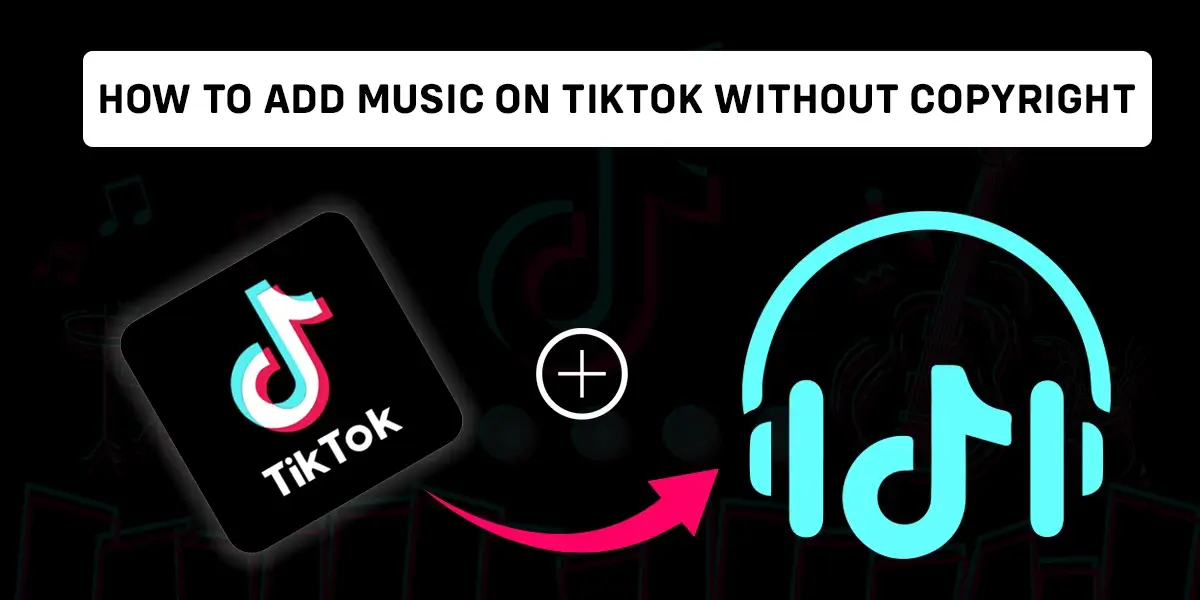 how to add music on TikTok without copyright