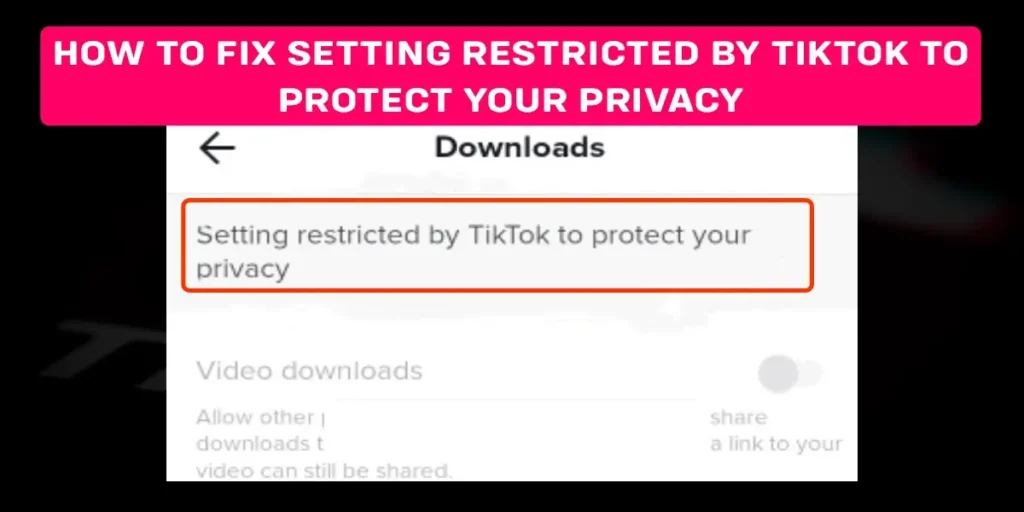 How to fix setting restricted by TikTok to protect your privacy?