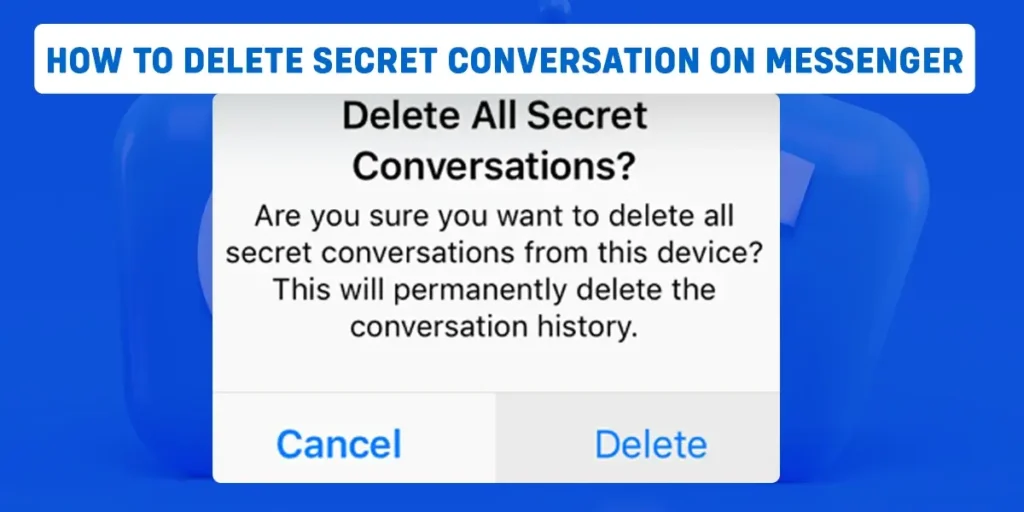 Delete secret conversation on Messenger