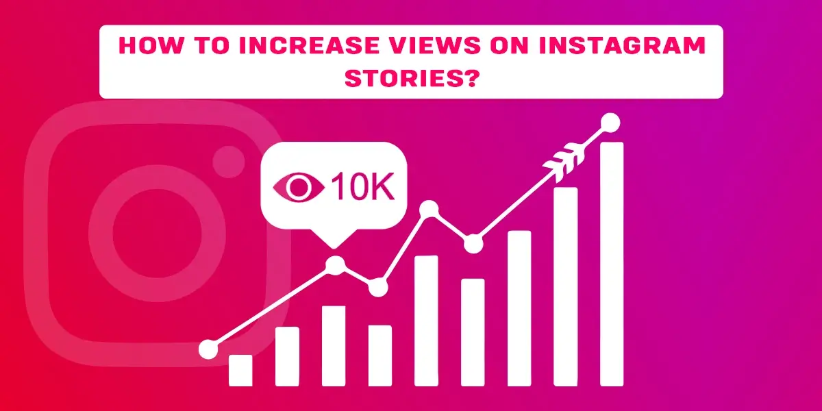 How To Increase Views On Instagram Stories?