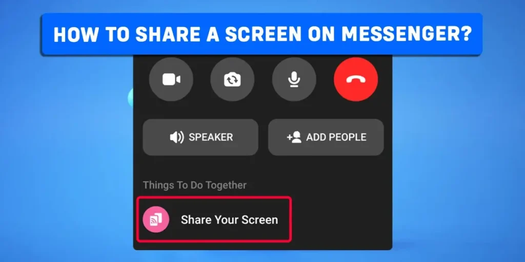 How To Share A Screen On Messenger?